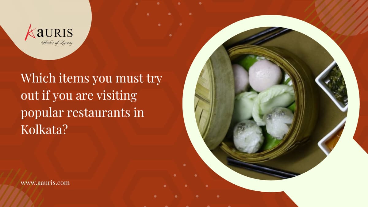 Which Items You Must Try Out If You Are Visiting Popular Restaurants In Kolkata?