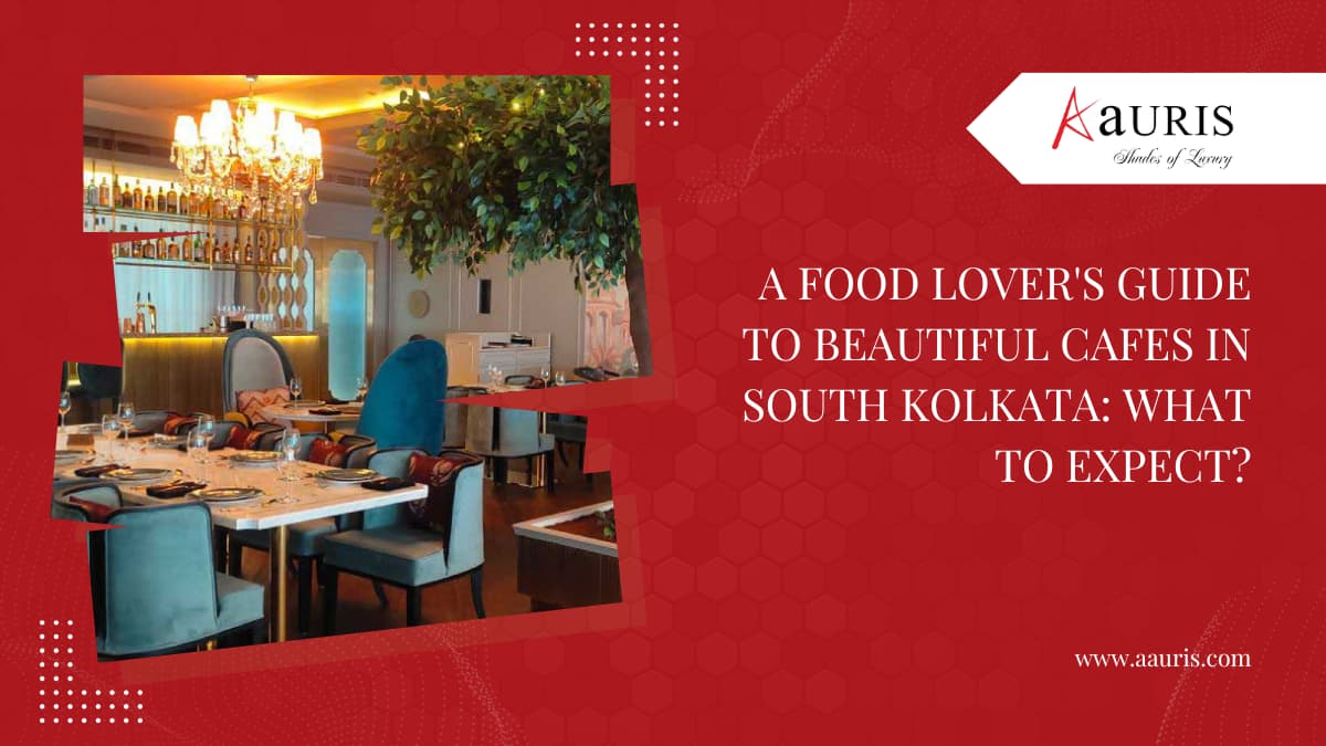 A Food Lover’s Guide to beautiful cafes in South Kolkata: What to expect?