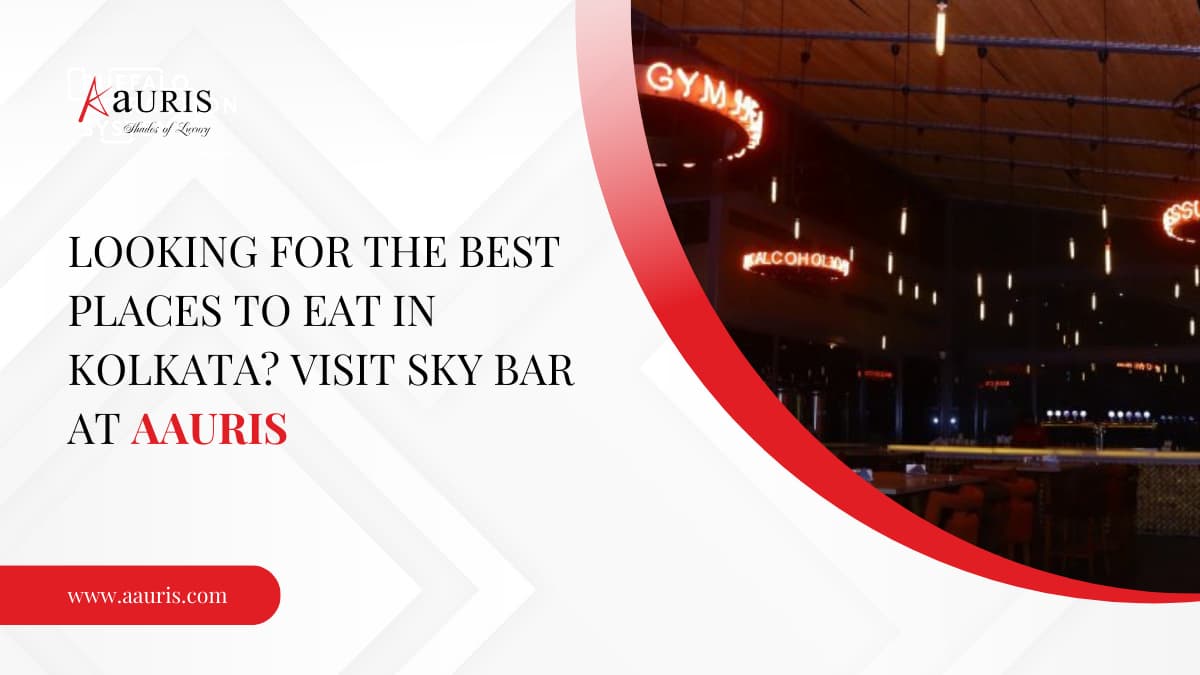 Looking for the best places to eat in Kolkata? Visit Sky Bar at Aauris