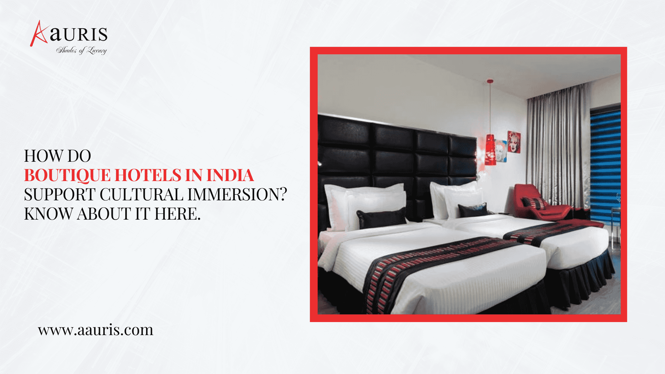 How Do Boutique Hotels In India Support Cultural Immersion? Know About It Here.