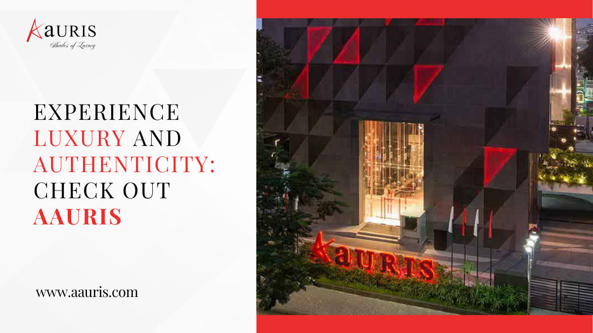 Experience Luxury and Authenticity: Check out Aauris