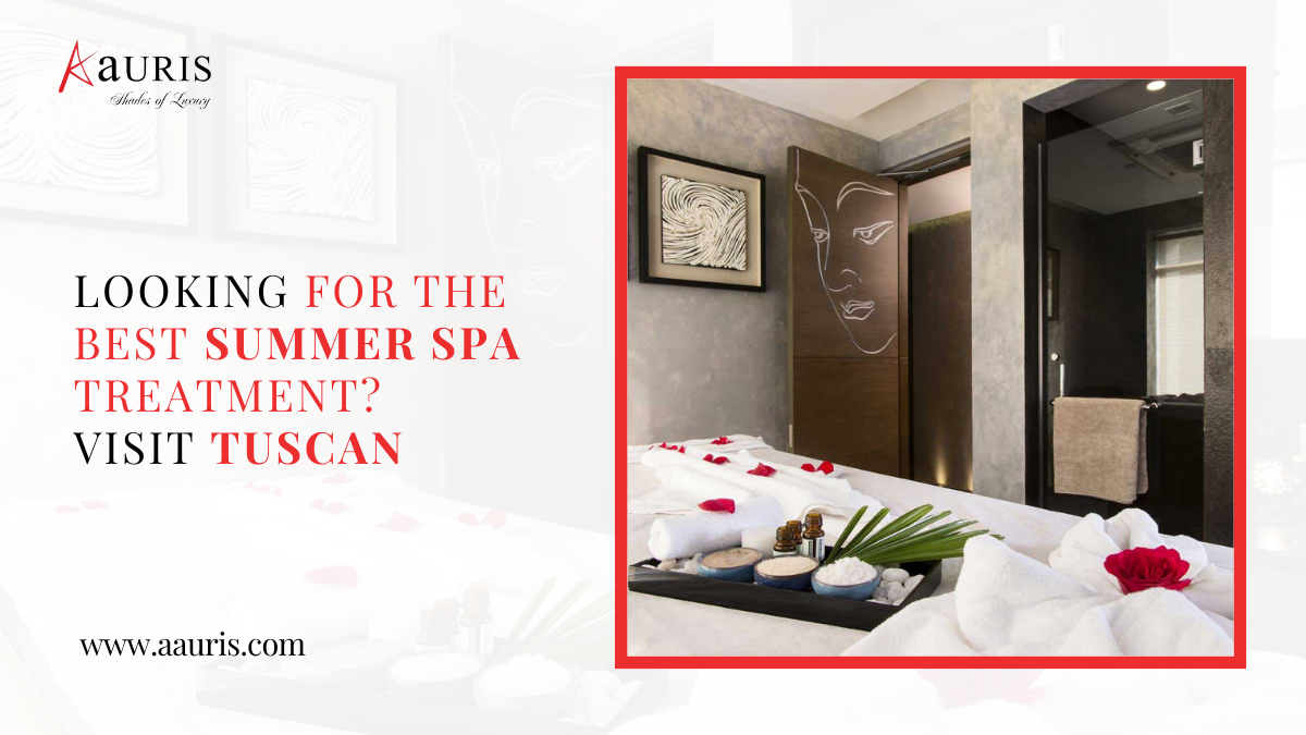 Looking For The Best Summer Spa Treatment? Visit Tuscan