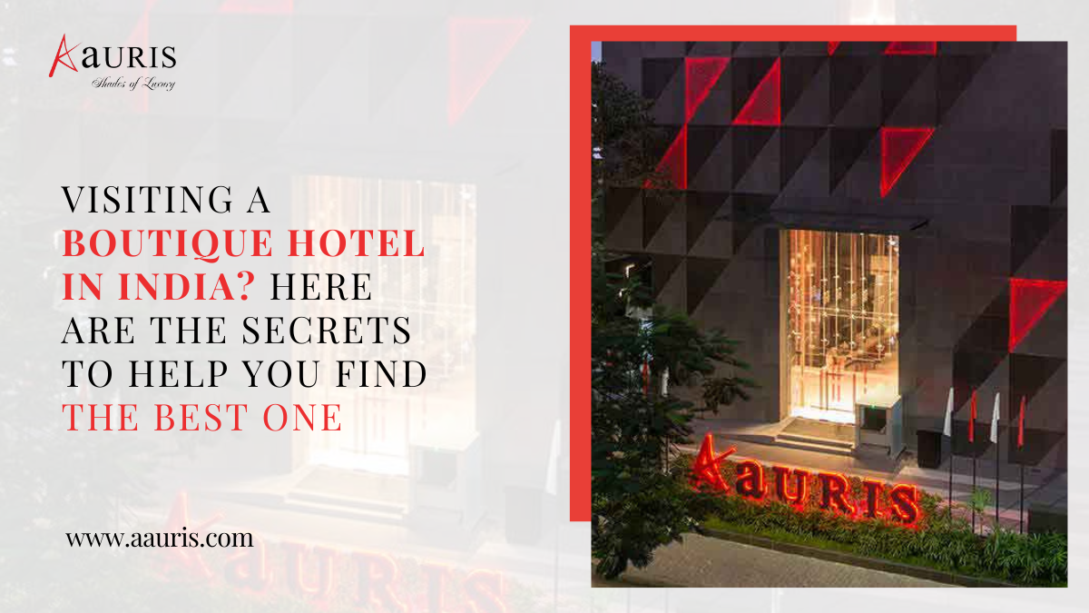 Visiting a Boutique Hotel in India? Here Are The Secrets To Help You Find The Best One