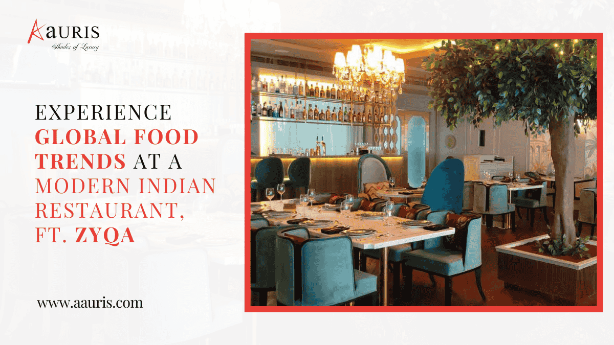 Experience global food trends at a modern Indian restaurant, Ft. Zyqa