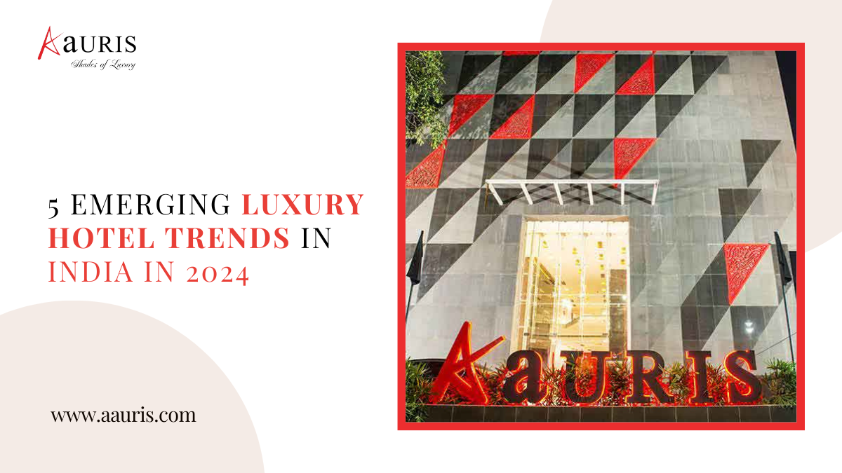 5 emerging luxury hotel trends in India in 2024