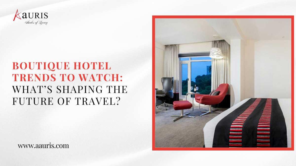 Boutique hotel trends to watch: What’s shaping the future of travel?
