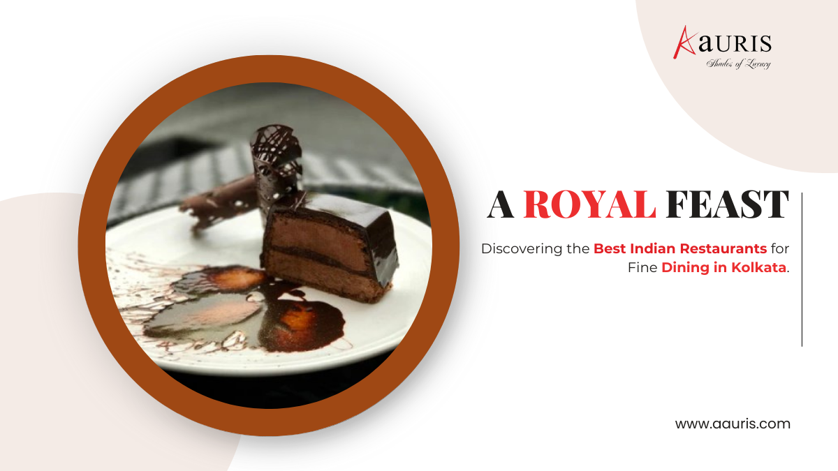A Royal Feast: Discovering the Best Indian Restaurants for Fine Dining in Kolkata
